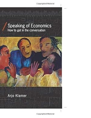 Bild des Verkufers fr Speaking of Economics: How to Get in the Conversation (Economics as Social Theory) zum Verkauf von WeBuyBooks