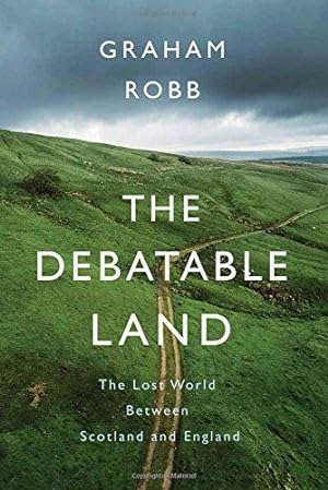 Seller image for The Debatable Land: The Lost World Between Scotland and England for sale by WeBuyBooks