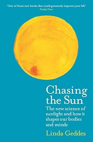 Bild des Verkufers fr Chasing the Sun: The New Science of Sunlight and How it Shapes Our Bodies and Minds (Wellcome Collection) zum Verkauf von WeBuyBooks