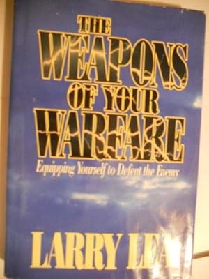 Bild des Verkufers fr Weapons of Your Warfare: Equiping Yourself to Defeat the Enemy zum Verkauf von WeBuyBooks
