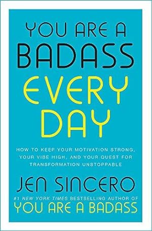 Seller image for You Are a Badass Every Day: How to Keep Your Motivation Strong, Your Vibe High, and Your Quest for Transformation Unstoppable for sale by WeBuyBooks