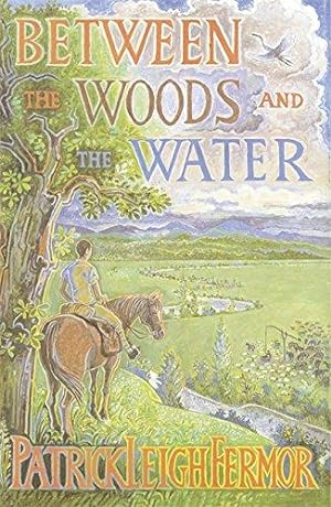Seller image for Between the Woods and the Water: On Foot to Constantinople from the Hook of Holland: The Middle Danube to the Iron Gates for sale by WeBuyBooks