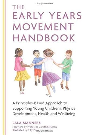 Seller image for The Early Years Movement Handbook: A Principles-Based Approach to Supporting Young Childrens Physical Development, Health and Wellbeing for sale by WeBuyBooks