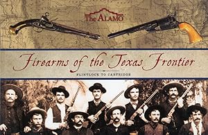Seller image for FIREARMS OF THE TEXAS FRONTIER. FLINTLOCK TO CARTRIDGE. 1836-1876 for sale by BUCKINGHAM BOOKS, ABAA, ILAB, IOBA