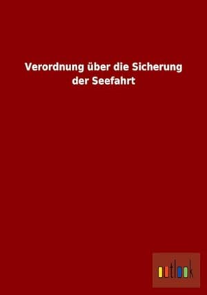Bild des Verkufers fr Verordnung ber die Sicherung der Seefahrt zum Verkauf von Rheinberg-Buch Andreas Meier eK