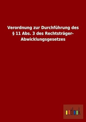 Bild des Verkufers fr Verordnung zur Durchfhrung des  11 Abs. 3 des Rechtstrger-Abwicklungsgesetzes zum Verkauf von Rheinberg-Buch Andreas Meier eK