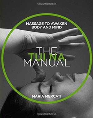 Seller image for The Tui Na Manual: Massage to awaken body and mind (The Manual Series) for sale by WeBuyBooks