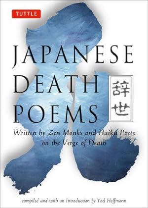 Bild des Verkufers fr Japanese Death Poems: Written by Zen Monks and Haiku Poets on the Verge of Death zum Verkauf von WeBuyBooks