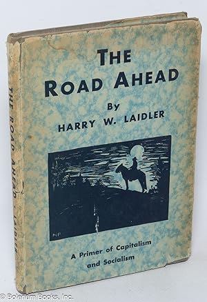 Seller image for The road ahead; a primer of capitalism and socialism for sale by Bolerium Books Inc.