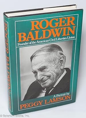 Seller image for Roger Baldwin: founder of the American Civil Liberties Union, a portrait for sale by Bolerium Books Inc.