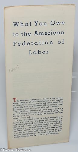What you owe to the American Federation of Labor