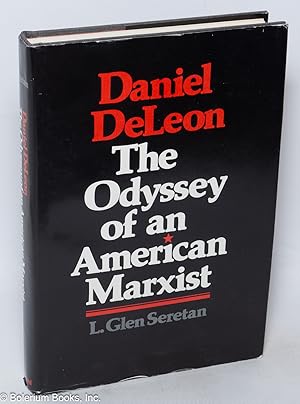 Daniel DeLeon; the odyssey of an American Marxist