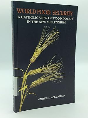 Imagen del vendedor de WORLD FOOD SECURITY: A Catholic View of Food Policy in the New Millennium a la venta por Kubik Fine Books Ltd., ABAA
