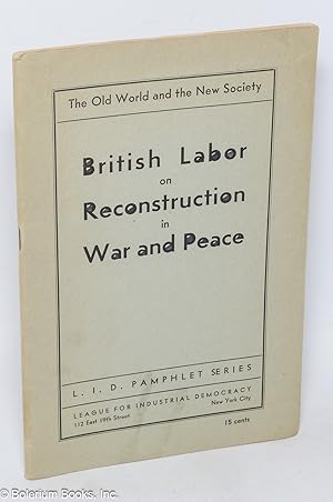 Reconstruction in war and peace: interim report of the National Executive Committee of the Britis...