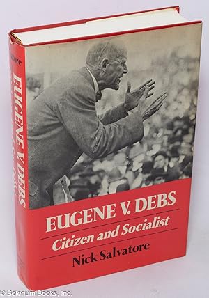 Eugene V. Debs; Citizen and Socialist