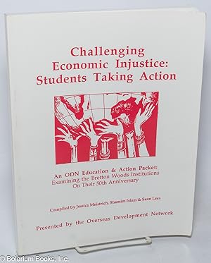 Challenging Economic Injustice: Students Taking Action. An ODN Education & Action Packet: Examini...