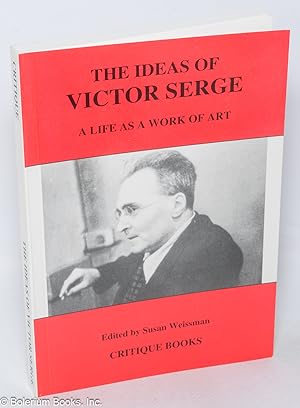 Seller image for The ideas of Victor Serge, a life as a work of art for sale by Bolerium Books Inc.