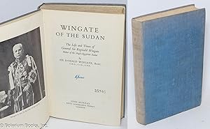 Wingate of the Sudan, the life and times of General Sir Reginald Wingate, maker of the Anglo-Egyp...