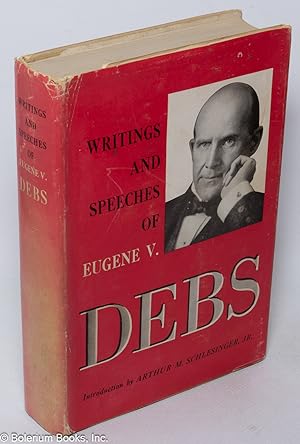 Seller image for Writings and speeches of Eugene V. Debs. Introduction by Arthur M. Schlesinger, Jr. for sale by Bolerium Books Inc.