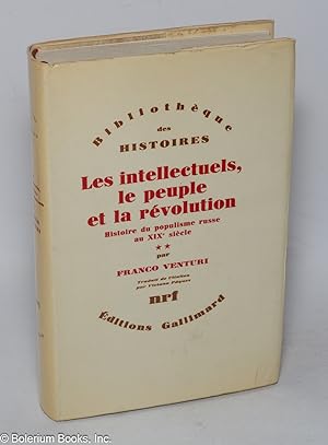 Les intellectuels, le peuple et la revolution; histoire du populisme russe au XIX siecle. Traduit...