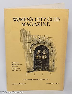 The Women's City Club Magazine of San Francisco. Volume I Number I, February, 1927