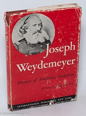 Joseph Weydemeyer; pioneer of American socialism