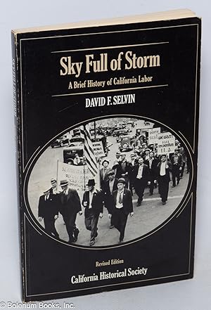 Sky full of storm; a brief history of California labor. Revised edition