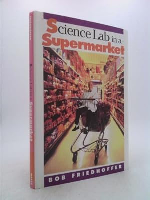 Image du vendeur pour Science Lab in a Supermarket mis en vente par ThriftBooksVintage