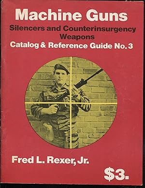 Machine Guns, Silencers & Counterinsurgency Weapons Catalog and Reference Guide No. 3