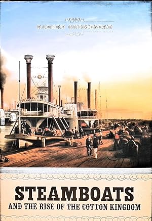Bild des Verkufers fr Steamboats and the Rise of the Cotton Kingdom zum Verkauf von Liberty Book Store ABAA FABA IOBA