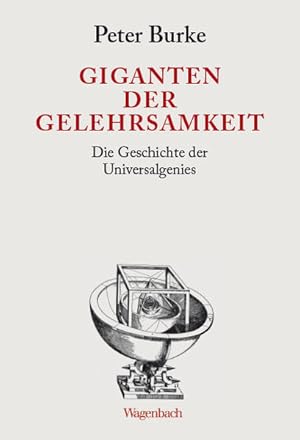 Giganten der Gelehrsamkeit. Die Geschichte der Universalgenies. Aus dem Englischen von Matthias W...