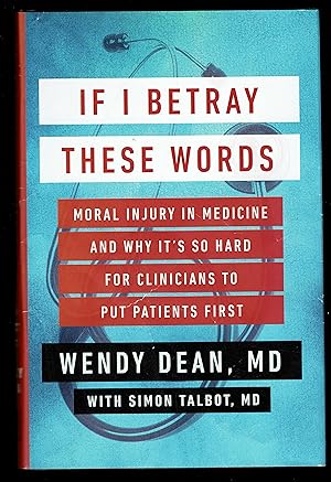 Seller image for If I Betray These Words: Moral Injury in Medicine and Why It's So Hard for Clinicians to Put Patients First for sale by Granada Bookstore,            IOBA