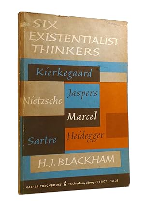 SIX EXISTENTIALIST THINKERS Kierkegaard, Jaspers, Nietzsche, Marcel, Heidegger, Sartre