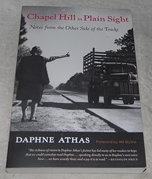 Imagen del vendedor de Chapel Hill in Plain Sight: Notes from the Other Side of the Tracks a la venta por Pheonix Books and Collectibles