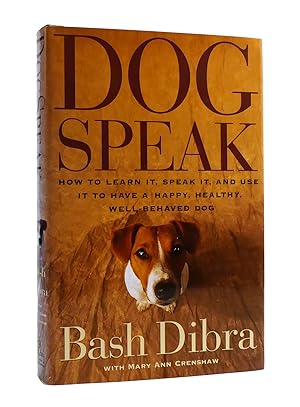 Seller image for DOG SPEAK How to Learn It, Speak It, and Use it to Have a Happy, Healthy, Well-Behaved Dog for sale by Rare Book Cellar