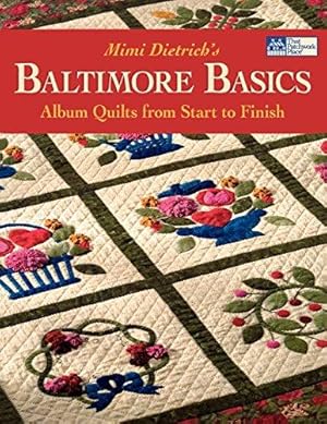 Bild des Verkufers fr Mimi Dietrich's Baltimore Basics: Album Quilts from Start to Finish: Album Quilts "Print on Demand Edition" zum Verkauf von WeBuyBooks