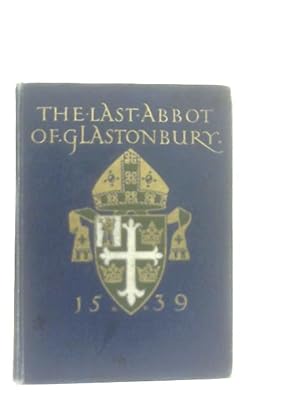 Bild des Verkufers fr The Last Abbot of Glastonbury zum Verkauf von World of Rare Books