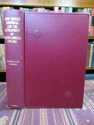 Image du vendeur pour John Motley Morehead and the Development of North Carolina 1796-1866 mis en vente par Pages Past--Used & Rare Books