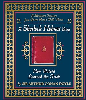 How Watson Learned the Trick: A Sherlock Holmes Story - Miniature Queen Mary's Dollhouse Facsimil...