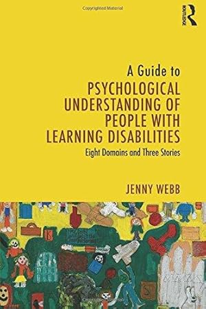 Image du vendeur pour A Guide to Psychological Understanding of People with Learning Disabilities: Eight Domains and Three Stories mis en vente par WeBuyBooks