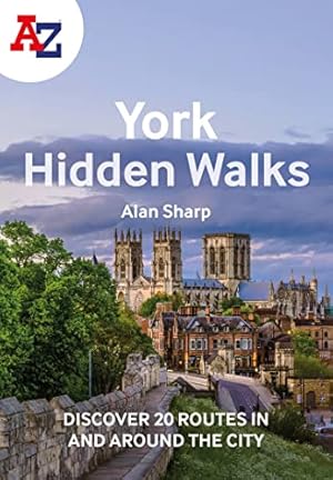 Bild des Verkufers fr A-Z York Hidden Walks: Discover 20 routes in and around the city zum Verkauf von WeBuyBooks