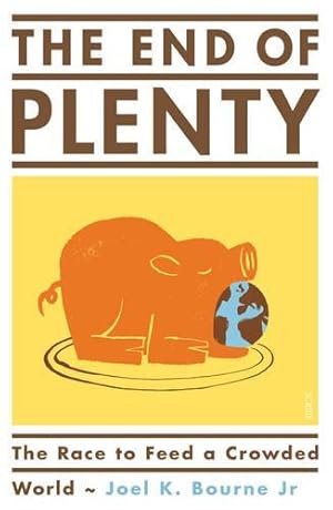 Bild des Verkufers fr The End of Plenty: the race to feed a crowded world zum Verkauf von WeBuyBooks