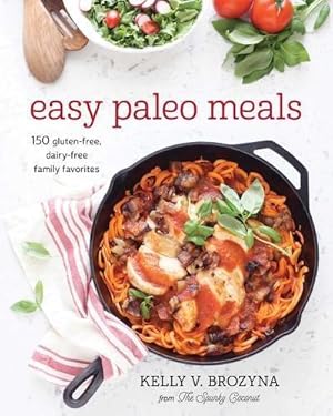Immagine del venditore per Easy Paleo Meals: Use the Power of Low-Carb and Keto for Weight Loss and Great Health venduto da WeBuyBooks