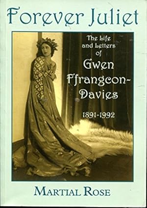 Bild des Verkufers fr Forever Juliet: The Life and Letters of Gwen Ffrangcon-Davies 1891-1992 zum Verkauf von WeBuyBooks