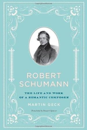 Bild des Verkufers fr Robert Schumann " The Life and Work of a Romantic Composer zum Verkauf von WeBuyBooks