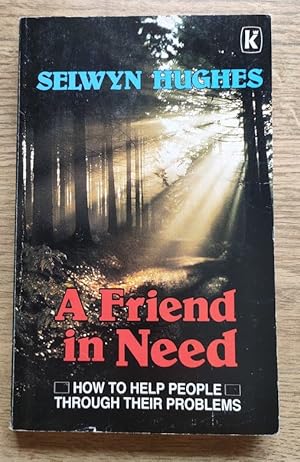 Seller image for A Friend in Need: How to Help People Through Their Problems for sale by Peter & Rachel Reynolds