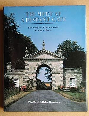 Seller image for Trumpet at a Distant Gate: The Lodge as Prelude to the Country House for sale by WeBuyBooks