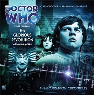 Bild des Verkufers fr The Glorious Revolution (Doctor Who: The Companion Chronicles) zum Verkauf von WeBuyBooks