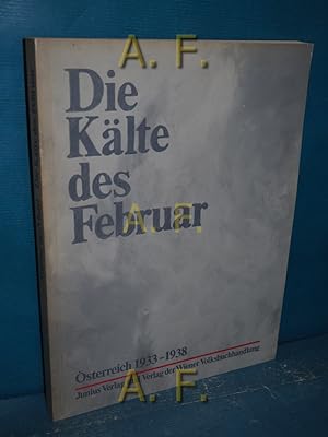 Immagine del venditore per Die Klte des Februar : sterreich 1933-1938. venduto da Antiquarische Fundgrube e.U.