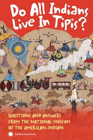 Seller image for Do All Indians Live in Tipis? : Questions and Answers from the National Museum of the American Indian for sale by GreatBookPrices